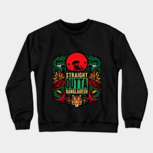 Straight Outta Bangladesh Crewneck Sweatshirt